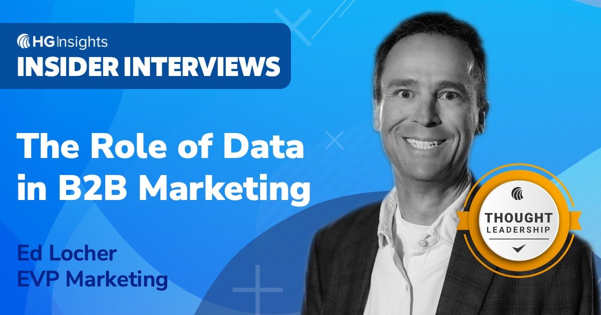 In this edition of Insider Interviews, HG Insights’ EVP, Marketing Ed Locher shares about the evolving use of data in marketing and what today’s marketers need to keep in mind when driving strategies with different datasets.