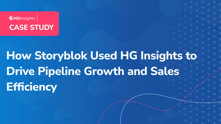 How Storyblok Used HG Insights to Drive Pipeline Growth and Sales Efficiency