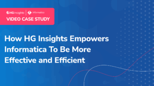 How HG Insights Empowers Informatica To Be More Effective and Efficient