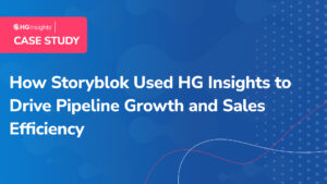 How Storyblok Used HG Insights to Drive Pipeline Growth and Sales Efficiency