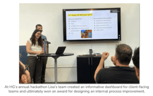 In my HG career as a Data Analyst, the team has really invested in me to build my skill set over my time here.