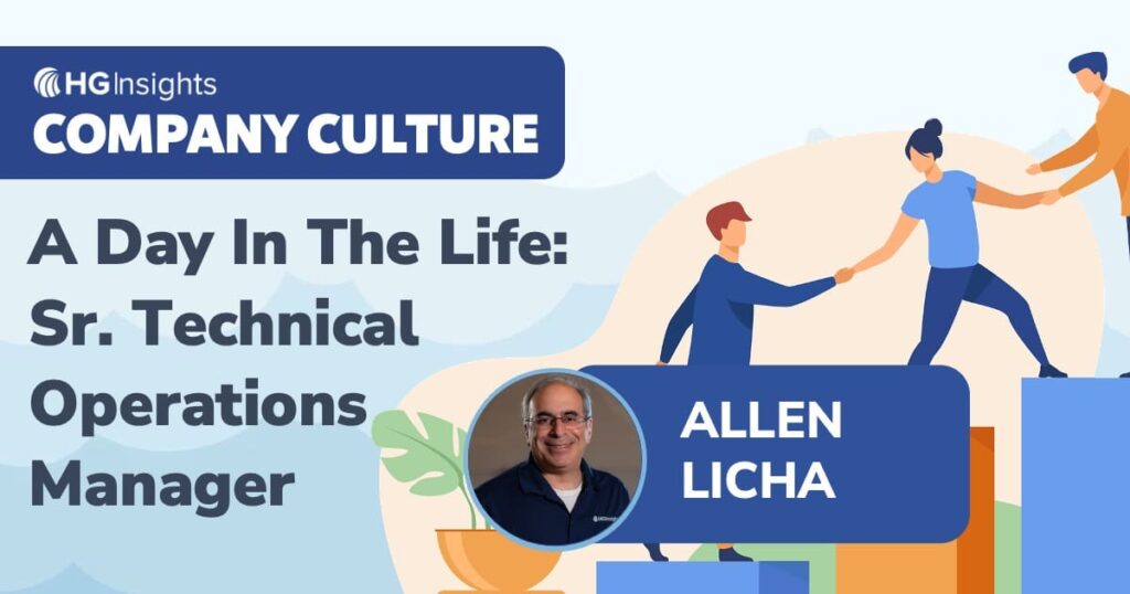 My name is Allen Licha and I’m a Senior Technical Operations Manager at HG Insights.