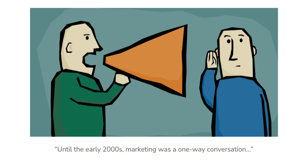 B2B Marketing: Until the early 2000s, marketing was a one-way conversation
