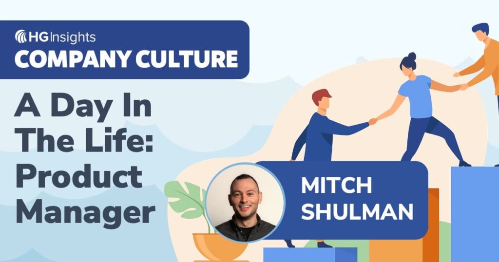 My name is Mitch Shulman and I’m a Product Manager at HG Insights, a rewarding place for my career!