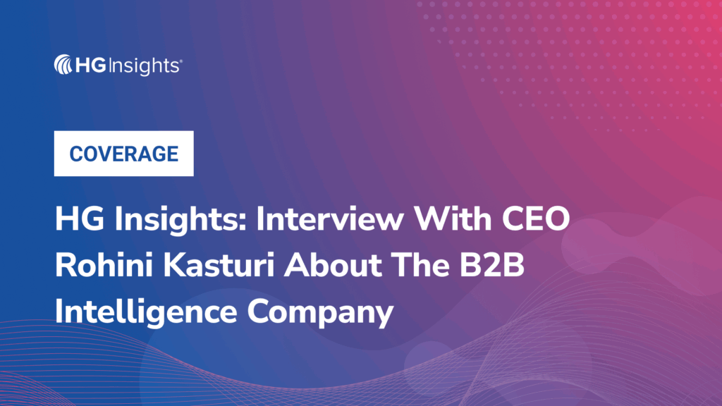 Image: HG Insights: Interview With CEO Rohini Kasturi About The B2B Intelligence Company