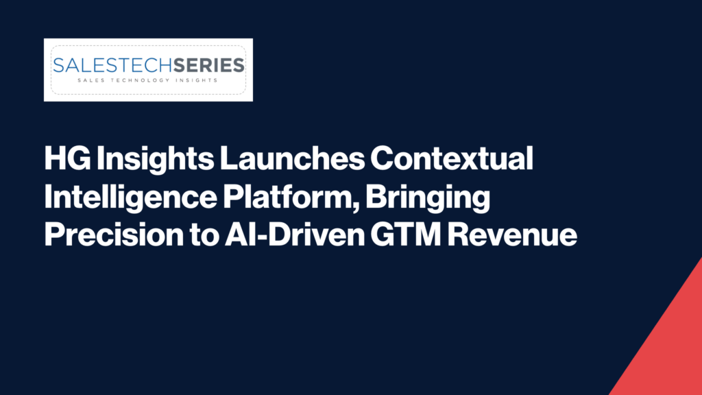 Image: HG Insights Launches Contextual Intelligence Platform, Bringing Precision to AI-Driven GTM Revenue